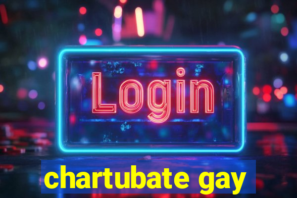 chartubate gay